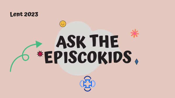 Friday, March 10: Ask the Episcokids