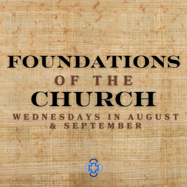 Wednesday Adult Formation: Foundations of the Church